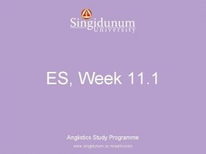 Anglistics Study Programme ES Week 11 1 Anglistics