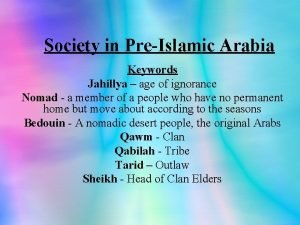 Society in PreIslamic Arabia Keywords Jahillya age of