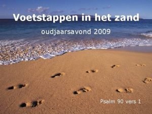 Voetstappen in het zand oudjaarsavond 2009 Psalm 90