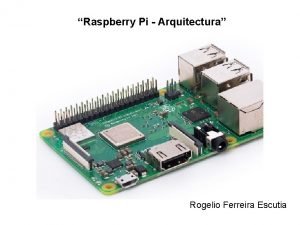 Raspberry Pi Arquitectura Rogelio Ferreira Escutia Tarjeta Raspberry