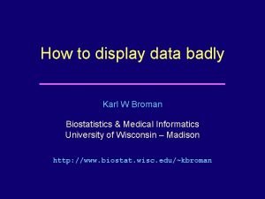 How to display data badly Karl W Broman