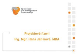 Projektov zen Ing Mgr Hana Janikov MBA Projekt