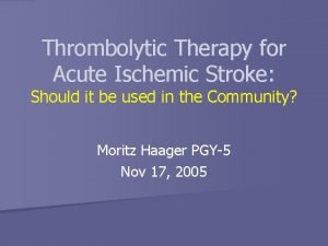 Thrombolytic Therapy for Acute Ischemic Stroke Should it
