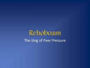Rehoboam The King of Peer Pressure Background Rehoboam