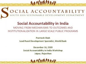 Social Accountability in India MOVING FROM MECHANISMS TO