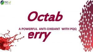 Octab erry A POWERFUL ANTIOXIDANT WITH PQQ HUMAN