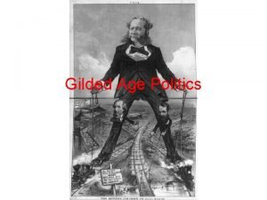 Gilded Age Politics The Gilded Age To be