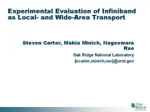 Experimental Evaluation of Infiniband as Local and WideArea