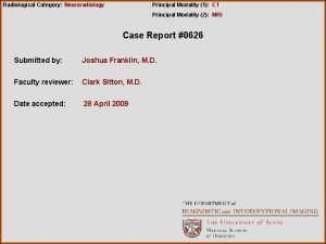 Radiological Category Neuroradiology Principal Modality 1 CT Principal