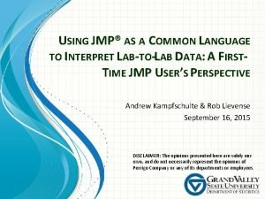 USING JMP AS A COMMON LANGUAGE TO INTERPRET