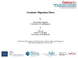 Graduate Migration Flows by Alessandra Faggian University of
