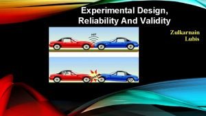Experimental Design Reliability And Validity Zulkarnain Lubis Experimental