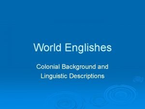 World Englishes Colonial Background and Linguistic Descriptions Strands