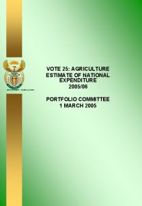 DEPARTMENT AGRICULTURE VOTE 25 AGRICULTURE ESTIMATE OF NATIONAL