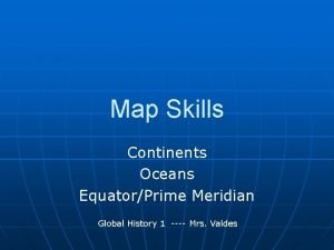 Map Skills Continents Oceans EquatorPrime Meridian Global History