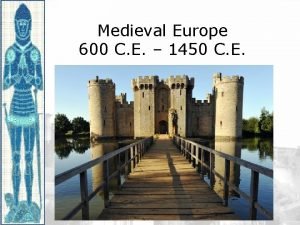 Medieval Europe 600 C E 1450 C E