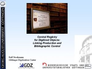 Central Registry for Digitized Objects Linking Production and