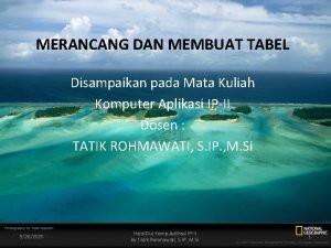 MERANCANG DAN MEMBUAT TABEL Disampaikan pada Mata Kuliah