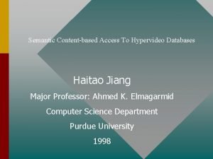 Semantic Contentbased Access To Hypervideo Databases Haitao Jiang