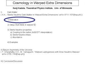 Cosmology in Warped Extra Dimensions Kenji Kadota Theoretical