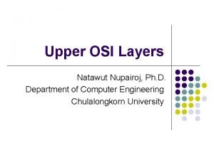 Upper OSI Layers Natawut Nupairoj Ph D Department