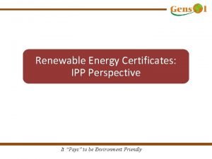 Renewable Energy Certificates IPP Perspective It Pays to