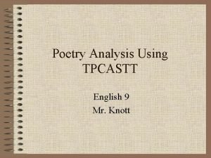Poetry Analysis Using TPCASTT English 9 Mr Knott