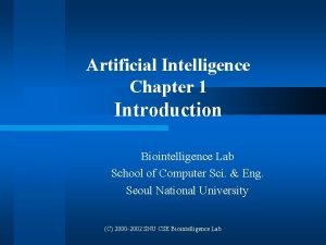 Artificial Intelligence Chapter 1 Introduction Biointelligence Lab School