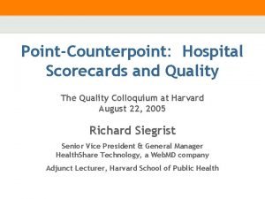 PointCounterpoint Hospital Scorecards and Quality The Quality Colloquium