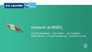 research at MSEC Vincent Naessens Jorn Lapon Jan