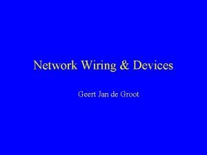 Network Wiring Devices Geert Jan de Groot Network