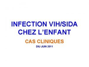 INFECTION VIHSIDA CHEZ LENFANT CAS CLINIQUES DIU JUIN