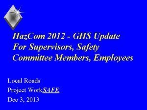 Haz Com 2012 GHS Update For Supervisors Safety