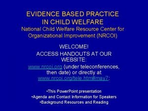 EVIDENCE BASED PRACTICE IN CHILD WELFARE National Child