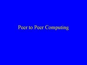 Peer to peer computing environment
