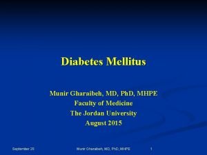 Diabetes Mellitus Munir Gharaibeh MD Ph D MHPE