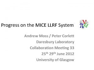 Progress on the MICE LLRF System Andrew Moss