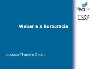 Weber e a Burocracia Luciano Thom e Castro