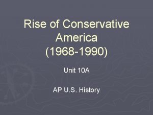 Rise of Conservative America 1968 1990 Unit 10