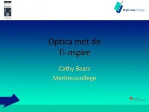 Optica met de TInspire Cathy Baars Martinuscollege Inhoud