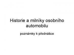 Historie a milnky osobnho automobilu poznmky k pednce