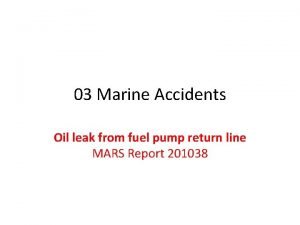 03 Marine Accidents Oil leak from fuel pump