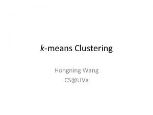 kmeans Clustering Hongning Wang CSUVa Todays lecture kmeans