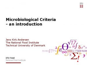 Microbiological Criteria an introduction Jens Kirk Andersen The