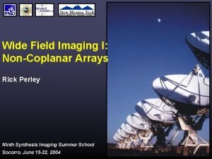 Wide Field Imaging I NonCoplanar Arrays Rick Perley