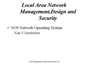 Local Area Network Management Design and Security NOS