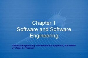 Chapter 1 Software and Software Engineering A Practitioners