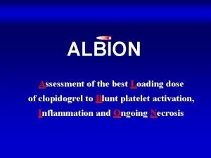 ALBION Assessment of the best Loading dose of