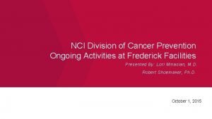 NCI Division of Cancer Prevention Ongoing Activities at