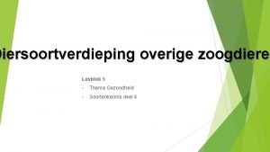 Diersoortverdieping overige zoogdieren zoogdiere Lesblok 5 Thema Gezondheid